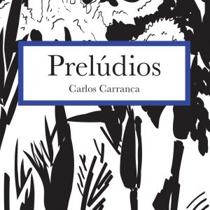 Prelúdios - Carlos Carranca